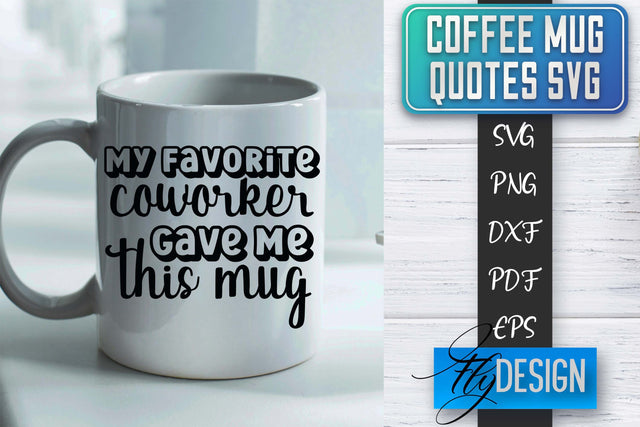 Coffee Mug Quotes SVG | Coffee SVG Design | Funny Quotes SVG Fly Design 