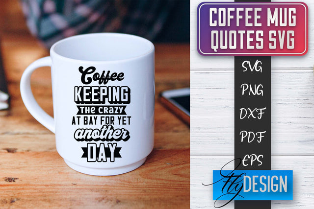 Coffee Mug Quotes SVG | Coffee SVG Design | Funny Quotes SVG Fly Design 