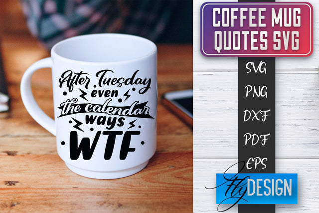 Coffee Mug Quotes SVG | Coffee SVG Design | Funny Quotes SVG Fly Design 