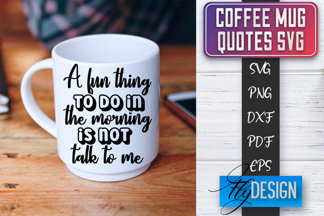 Coffee Mug Quotes SVG | Coffee SVG Design | Funny Quotes SVG Fly Design 