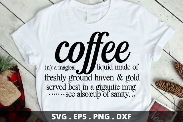 coffee (n) a magical liquid made of freshly ground haven & gold served best in a gigantic mug see also cup of sanity SVG Designangry 