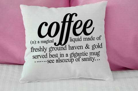 coffee (n) a magical liquid made of freshly ground haven & gold served best in a gigantic mug see also cup of sanity SVG Designangry 