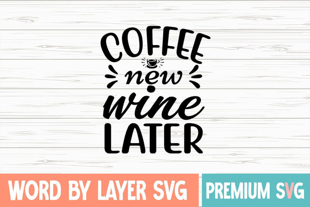 coffee new wine later Svg SVG Blessedprint 