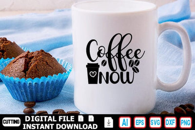 COFFEE NOW SVG Craftlabsvg24 