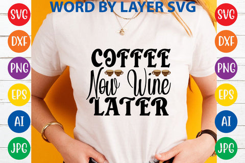 Coffee Now Wine Later, Coffee SVG Cut File SVG Rafiqul20606 