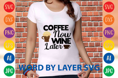 Coffee Now Wine Later, Coffee SVG Design SVG Rafiqul20606 
