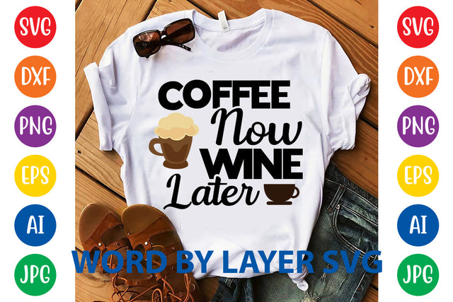 Coffee Now Wine Later, Coffee SVG Design SVG Rafiqul20606 