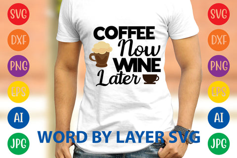 Coffee Now Wine Later, Coffee SVG Design SVG Rafiqul20606 