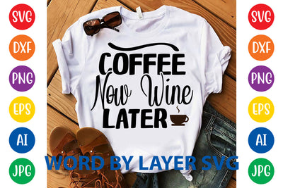 Coffee Now Wine Later, Coffee SVG Design SVG Rafiqul20606 