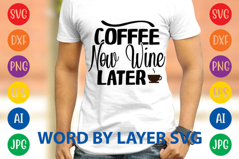 Coffee Now Wine Later, Coffee SVG Design SVG Rafiqul20606 
