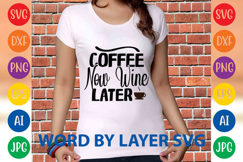 Coffee Now Wine Later, Coffee SVG Design SVG Rafiqul20606 