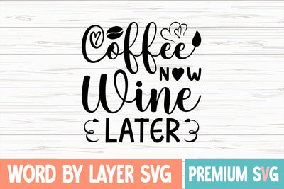 Coffee Now Wine Later SVG DESIGN SVG Blessedprint 