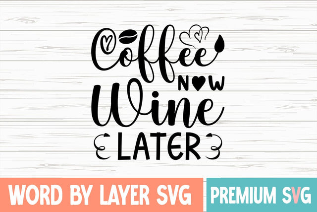 Coffee Now Wine Later SVG DESIGN SVG Blessedprint 
