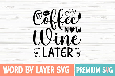 Coffee Now Wine Later SVG DESIGN SVG Blessedprint 