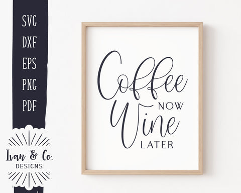 Coffee Now Wine Later SVG Files | Coffee until Wine SVG | Kitchen SVG | Commercial Use | Cricut | Silhouette | Digital Cut Files (1110605309) SVG Ivan & Co. Designs 