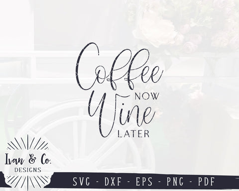 Coffee Now Wine Later SVG Files | Coffee until Wine SVG | Kitchen SVG | Commercial Use | Cricut | Silhouette | Digital Cut Files (1110605309) SVG Ivan & Co. Designs 