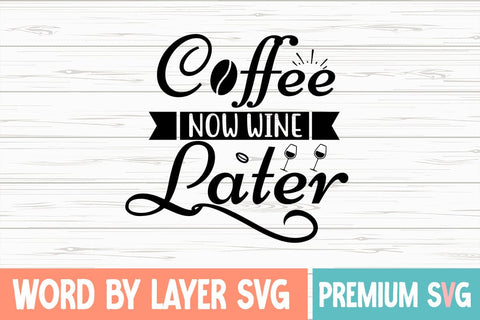 Coffee Now Wine Later Svg SVG Blessedprint 