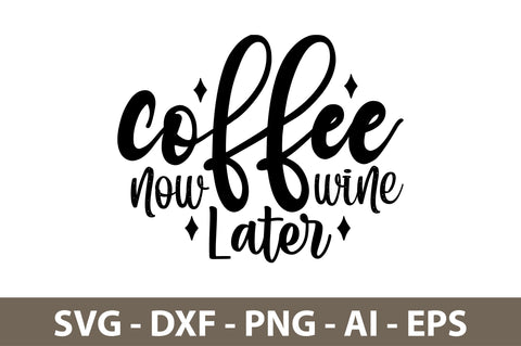 Coffee Now Wine Later svg SVG nirmal108roy 