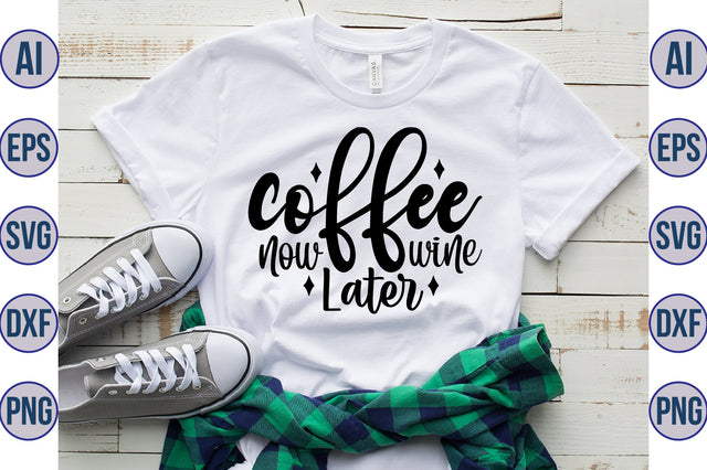 Coffee Now Wine Later svg SVG nirmal108roy 
