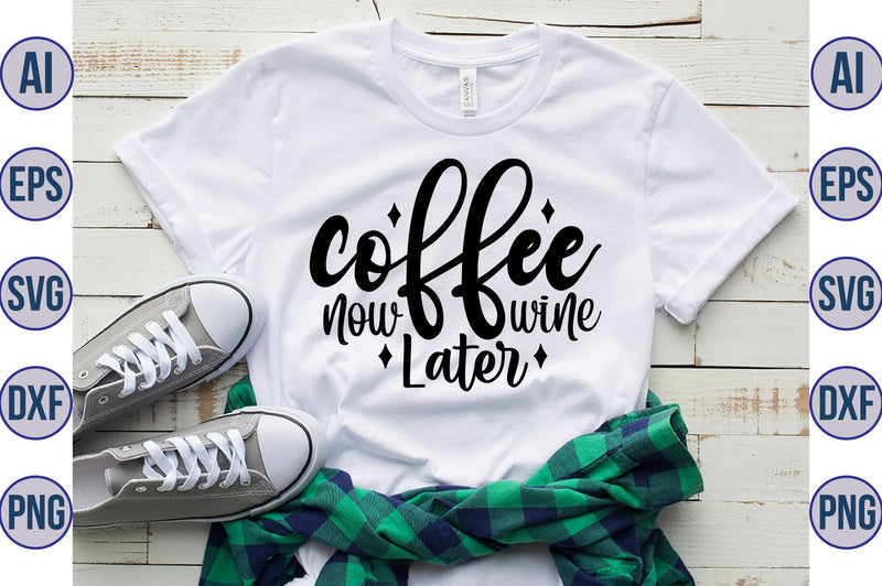 Coffee Now Wine Later svg SVG nirmal108roy 