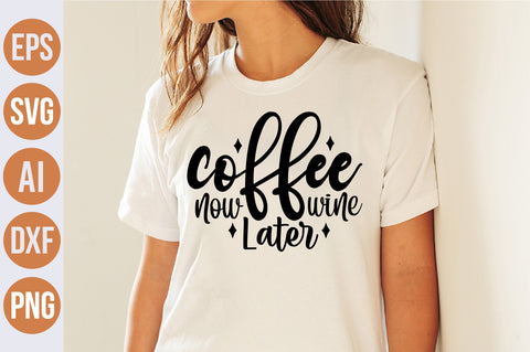 Coffee Now Wine Later svg SVG nirmal108roy 