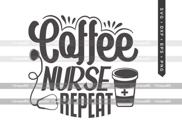 Coffee Nurse Repeat SVG Cut File | Best Coffee Ever Svg | Coffee Svg | Nurse Svg | Coffee Quote Svg | T-shirt Design SVG ETC Craft 