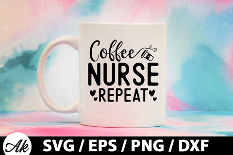 Coffee, nurse, repeat SVG SVG akazaddesign 