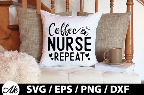 Coffee, nurse, repeat SVG SVG akazaddesign 