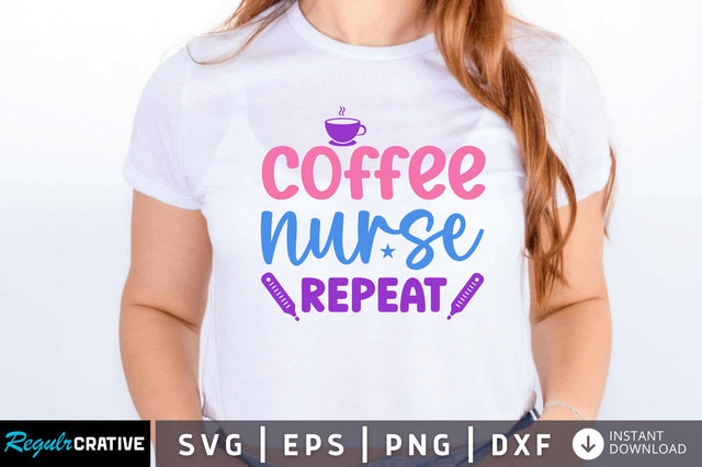 Coffee nurse repeat SVG SVG Regulrcrative 