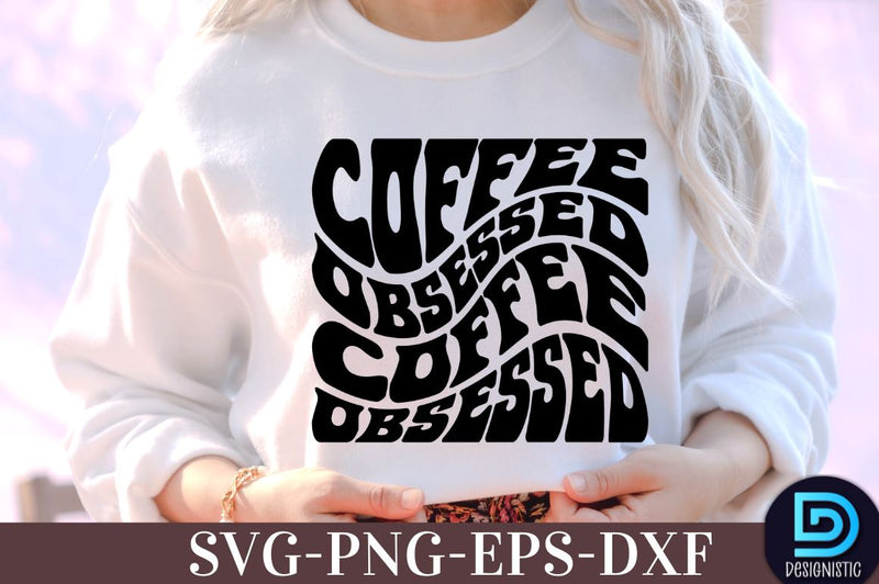 Coffee obsessed, , Coffee SVG Design SVG DESIGNISTIC 