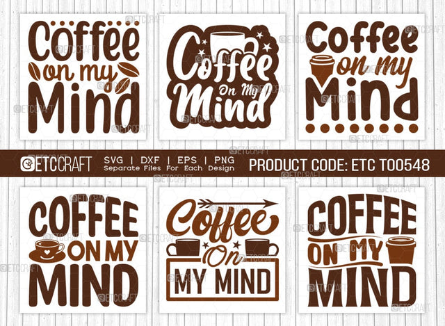 Coffee On My Mind SVG Bundle, Coffee Svg, Coffee Party Svg, Coffee Life, Coffee Quotes, ETC T00548 SVG ETC Craft 