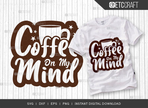Coffee On My Mind SVG Cut File, Coffee Svg, Coffee Party Svg, Coffee Life, Coffee Quotes, ETC T00548 SVG ETC Craft 