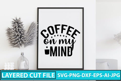 Coffee On My Mind SVG Cut File SVG Syaman 