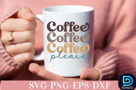 Coffee please, Coffee SVG Design SVG DESIGNISTIC 