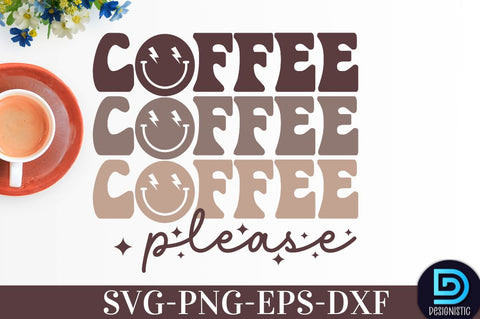 Coffee please, Coffee SVG Design SVG DESIGNISTIC 