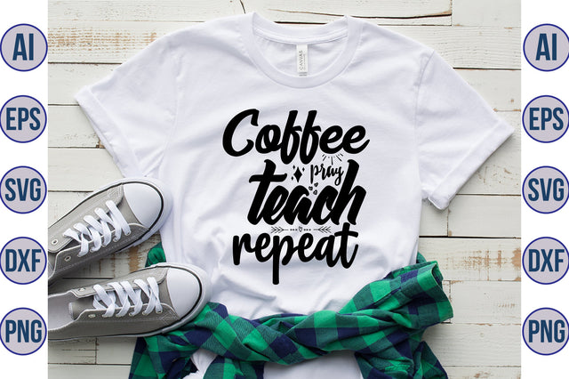 Coffee pray teach repeat SVG SVG orpitasn 