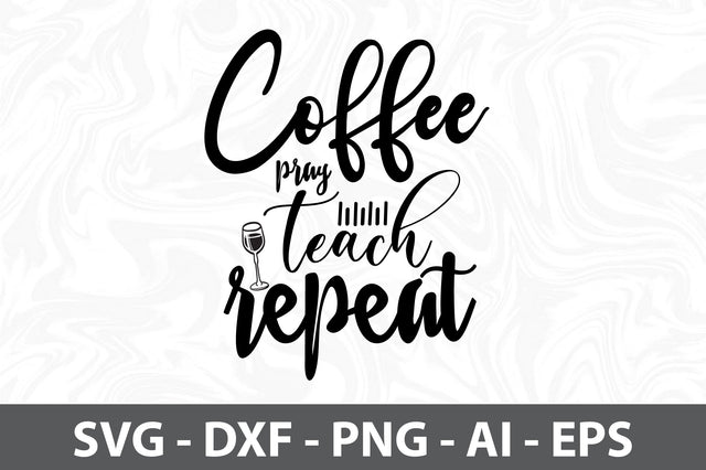 Coffee pray teach repeat svg SVG orpitasn 
