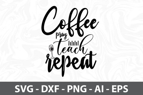 Coffee pray teach repeat svg SVG orpitasn 