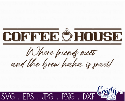 Coffee Quote Svg | Coffee House Friends Sign Design SVG Crafty Mama Studios 
