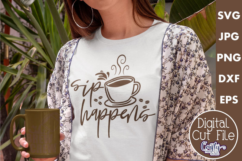 Coffee Quote Svg | Sip Happens Mug Design SVG Crafty Mama Studios 
