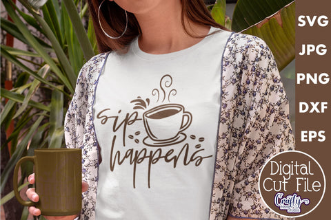 Coffee Quote Svg | Sip Happens Mug Design SVG Crafty Mama Studios 
