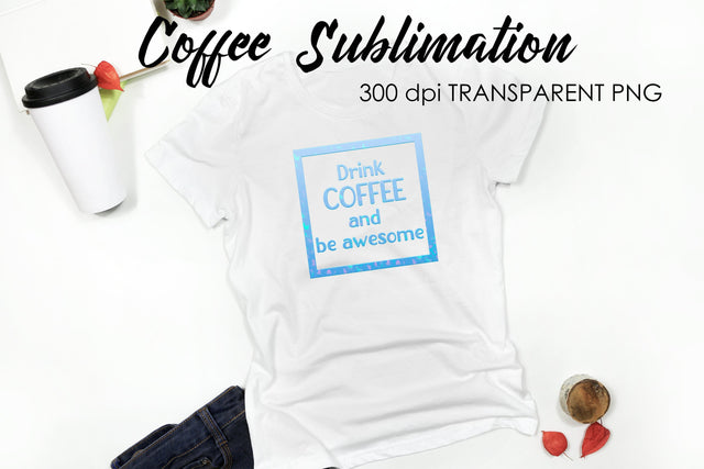 Coffee Quotes Sublimation | Funny T Shirt Designs | Coffee PNG Sublimation Fly Design 
