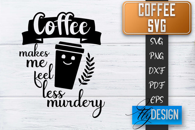 Coffee Quotes SVG | Coffee SVG | Funny Quotes SVG SVG Fly Design 