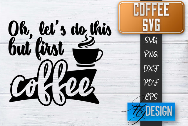 Coffee Quotes SVG | Coffee SVG | Funny Quotes SVG SVG Fly Design 