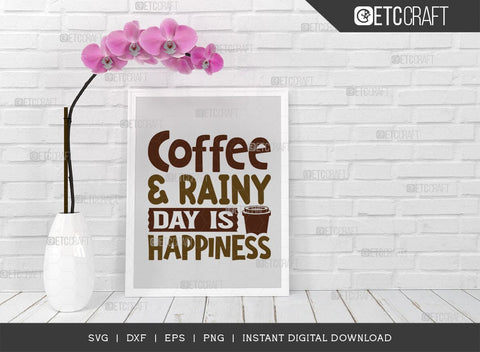 Coffee & Rainy Day Is Happiness SVG Cut File, Coffee Svg, Coffee Party Svg, Coffee Life, Coffee Quotes, ETC T00556 SVG ETC Craft 