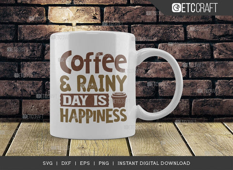 Coffee & Rainy Day Is Happiness SVG Cut File, Coffee Svg, Coffee Party Svg, Coffee Life, Coffee Quotes, ETC T00556 SVG ETC Craft 