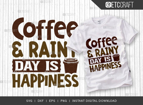 Coffee & Rainy Day Is Happiness SVG Cut File, Coffee Svg, Coffee Party Svg, Coffee Life, Coffee Quotes, ETC T00556 SVG ETC Craft 