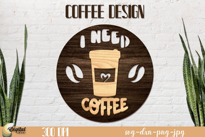 Coffee Round Sign Decor LaserCut. I Need Coffee Quote SVG. SVG Evgenyia Guschina 
