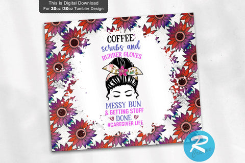 Coffee scrubs and rubber-#caregiver life 20 oz / 30 oz Tumbler PNG Sublimation Regulrcrative 