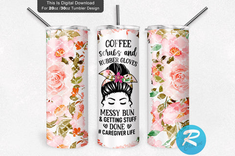 Coffee scrubs and rubber-#caregiver life 20 oz / 30 oz Tumbler PNG Sublimation Regulrcrative 